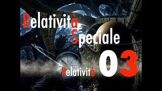 Teoria della Relatività#03 -La Relatività Speciale - CURIUSS