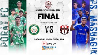 🔴 LIVE #final | PORAT FC vs PS. MASBAGIK | FINAL KADES CUP SURALAGA 2024