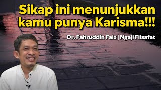 SIKAP INI MENUNJUKKAN KAMU PUNYA KARISMA | Dr. Fahruddin Faiz | Ngaji filsafat