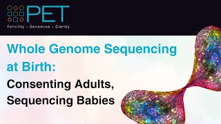 Whole Genome Sequencing at Birth: Consenting Adults, Sequencing Babies