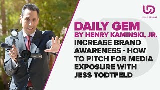 Increase Brand Awareness   How To Pitch For Media Exposure With Jess Todtfeld