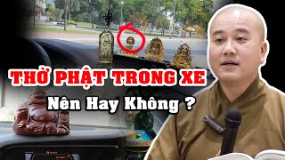 NHỮNG LƯU Ý KHI MUA TƯỢNG PHẬT ĐỂ XE Ô TÔ - Ai Cũng Nên Nghe