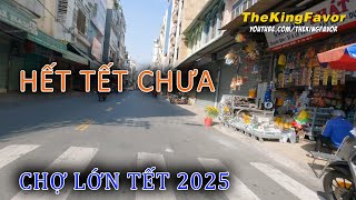 CHỢ LỚN HẾT TẾT CHƯA - Đường Phố CHỢ LỚN Mùng 7 Tết 2025 | Sai Gon | Binh Tay Market