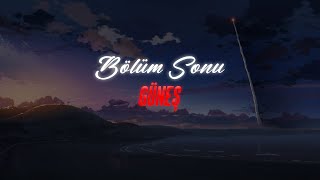 Güneş - Bölüm Sonu (Sözleri / Lyrics)