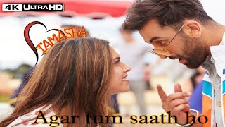 Agar tum saath ho, 4K-VIDEO,and AUDIO song , Tamasha , Ranbir Kapoor, Deepika Padukone,T-series,2022