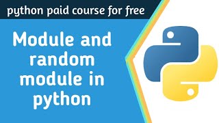 Module and random module in python | python tutorial for beginners #17