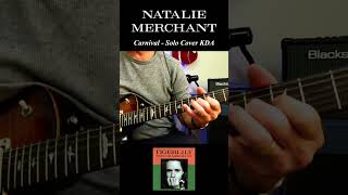 Carnival - Natalie Merchant (Jennifer Turner). Guitar Solo Cover KDA