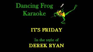 Derek Ryan - It's Friday (Karaoke) - Dancing Frog Karaoke