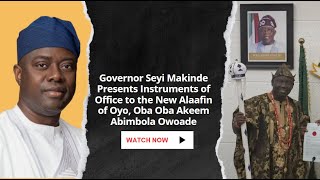 Governor Seyi Makinde Presents instruments of office to New Alaafin of Oyo Oba Abimbola Akeem Owoade