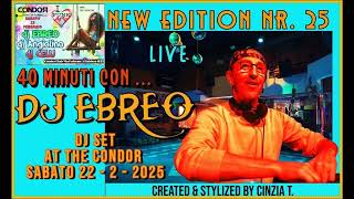 40 MINUTI CON...DJ EBREO@AL CONDOR CLUB SERATA LIVE OF 22-02-2025 (VIDEO BY CINZIA T)