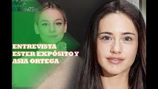 ESTER EXPOSITO Y ASIA ORTEGA NOS CUENTAN TODOS LOS DETALLES DEL RODAJE DE \