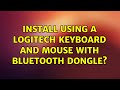 Ubuntu: Install using a Logitech Keyboard and mouse with bluetooth dongle?