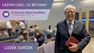 Luděk Svrček - K čemu je dobrá modlitba / Kázání v SC Bethany - 29.1.2022