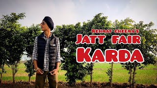 Jatt fair karda (cover video) full hd video punjabi song || Rehmat cheema  || BEING KING