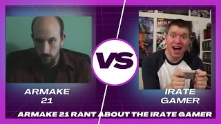 Armake21 VS The Irate Gamer Rant W/Context