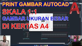 Cara Print AutoCad - Print 1:1 Gambar Ukuran Besar Dengan Kertas A4 - Print Gambar Kerja di AutoCAd