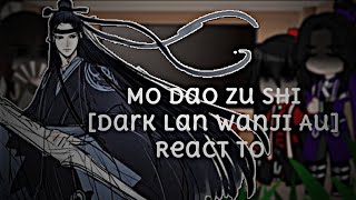 Mo Dao Zu Shi React To || Dark Lan Wanji Au ||