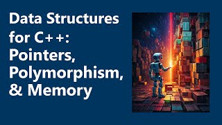 Pointers, Polymorphism, & Memory | Data Structures for C++, Interlude 2