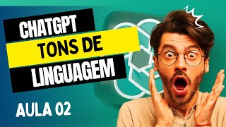 Curso de ChatGPT: Aula 02 - Explorando os Tons de Linguagem