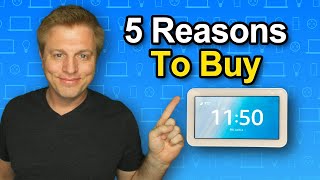 TOP 5 Reasons to buy an ECHO SHOW 5