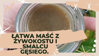 Łatwa maść z żywokostu i smalcu gęsiego. Tylko dwa składniki❗ Maść na łuszczycę i reumatyzm.