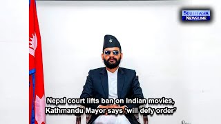 Nepal court lifts ban on Indian movies, Kathmandu Mayor says ‘will defy order’