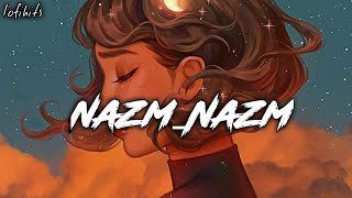 Nazm Nazm 💜🌊[Slowed+Reverb] - Bareilly Ki Barfi | Lofihits