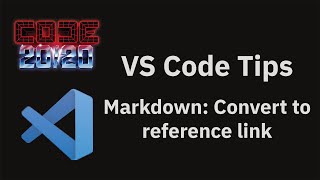 VS Code Tips — Convert a Markdown link to a reference link (extract link definition)