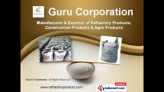 Refractory Products, Construction Products \u0026 Agro Products By Guru Corporation, Ahmedabad