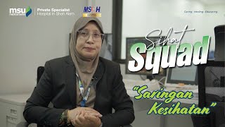 Sihat Squad: Saringan Kesihatan | MSU Medical Centre