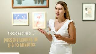 Podcast Nro. 7.-    Presentaciones de 5 ó 10 minutos