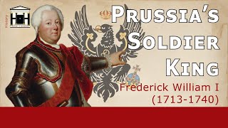 Prussia's Soldier King | The Kingdom without Coronations (1713-1740) | HoP #9