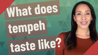 What does tempeh taste like?