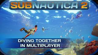 Subnautica 2 Dev Vlog Diving Together In Multiplayer