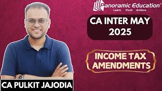 Income Tax Amendments | CA Inter May 2025 | Detailed Analysis | CA Pulkit Jajodia