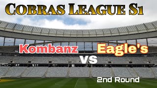 Kombanz vs Eagles 2nd Round | Cobras league S-1