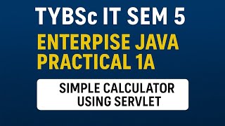 TYBSc IT Sem 5 | Enterprise Java Practical 1A – Simple Calculator Using Servlet (NetBeans Project)