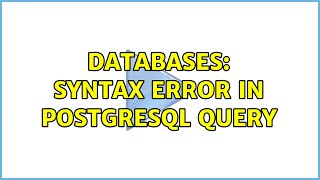 Databases: Syntax error in postgresql query