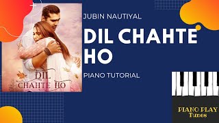 DIL CHAHTE HO PIANO TUTORIAL (EASY TO LEARN) | JUBIN NAUTIYAL