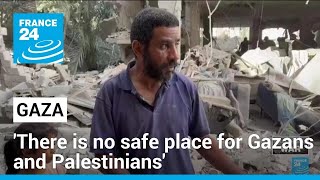 'There is no safe place' in Gaza, displaced Palestinians say • FRANCE 24 English