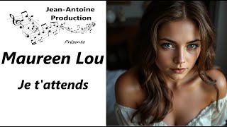 Maureen Lou - Je t'attends - Jean-Antoine Production