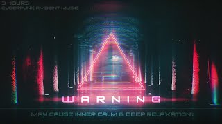 The MOST PEACEFUL Cyberpunk Ambient Music Ever-WARNING: May Cause Inner Calm & Deep Relaxation