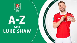 👮‍♂️ STOP IN THE NAME OF THE SHAW! | A-Z with Manchester United's Luke Shaw