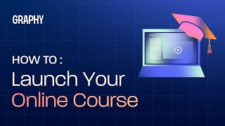 How to Start Your First Online Course | Start Your Course On Graphy