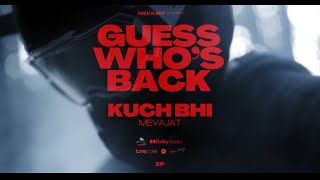 KUCH BHI (VISUALISER) MEVAJAT | GUESS WHO'S BACK EP | LATEST TRACKS 2024.