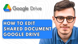 How To Edit Shared Document Google Drive [2025 Guide]