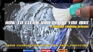 HOW TO CLEAN AND DETAILING YOUR BIKE |CHAIN CLEANING | CHAIN LUBE | PAINT PROTECTION