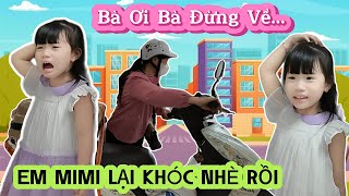 Em MiMi Khóc Nhè Vì Bà Nội Phải Về Quê Với Chị Mint Vy Và Cô Hà | MiMi Family