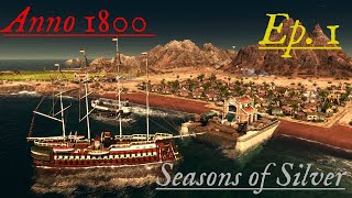 Anno 1800 - Seasons of Silver (Episode 1) - SILVER? Na, Goin for the GOLD!!!