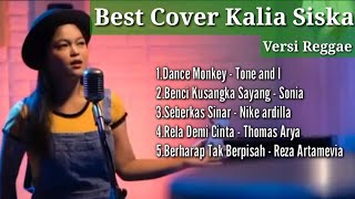 Best Cover Kalia Siska (versi reggae) ,dance monkey, benci kusangka sayang, seberkas sinar, rela dem
